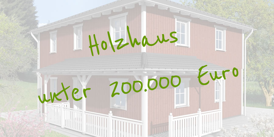 Holzhaus unter 200.000 Euro